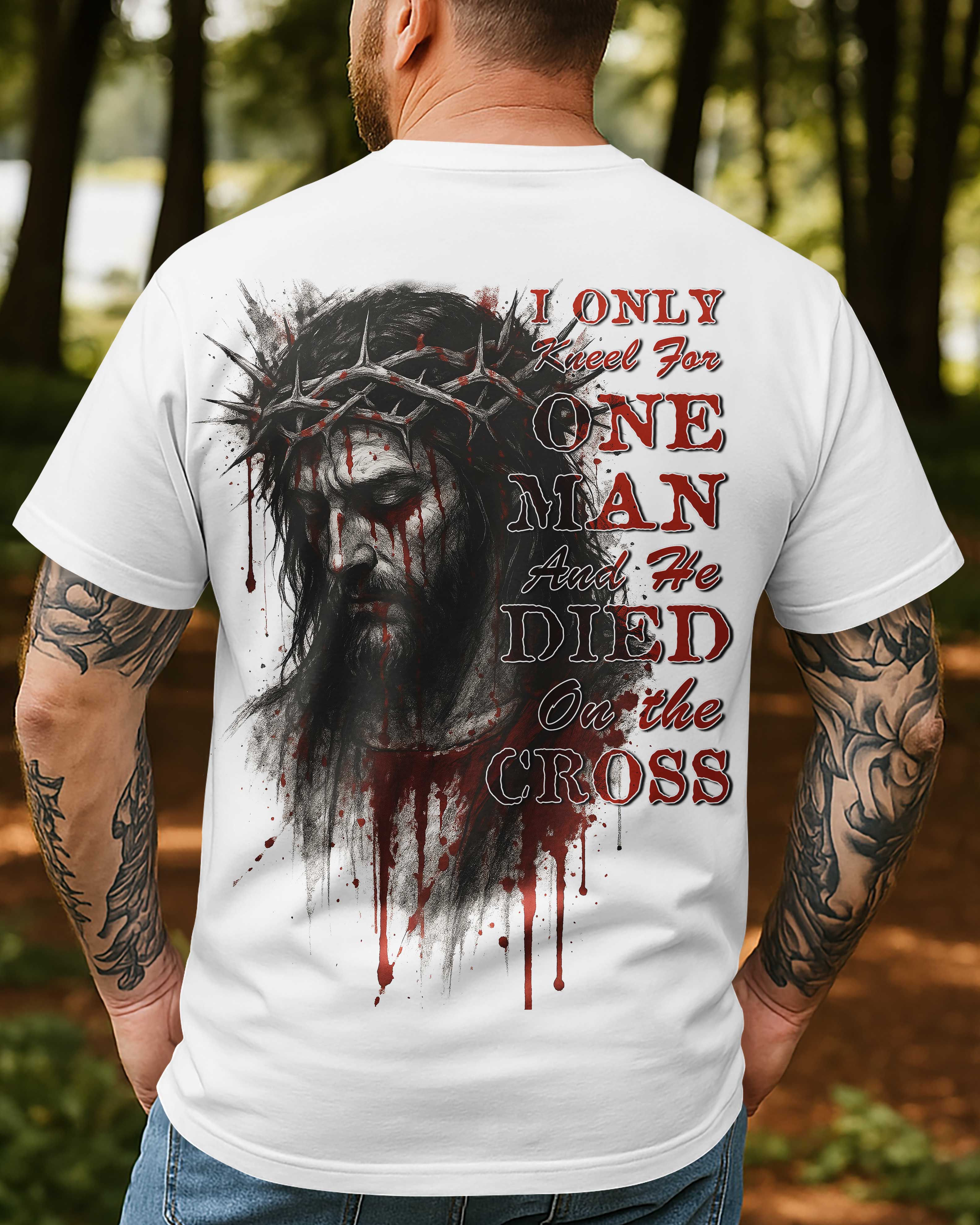 I Only Kneel For One Man He Died On The Cross All Over Print T-Shirt