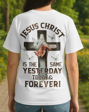 Jesus Christ Is The Same T-Shirt