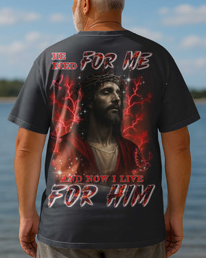 He Died For Me Now I Live For Him All Over Print T-Shirt
