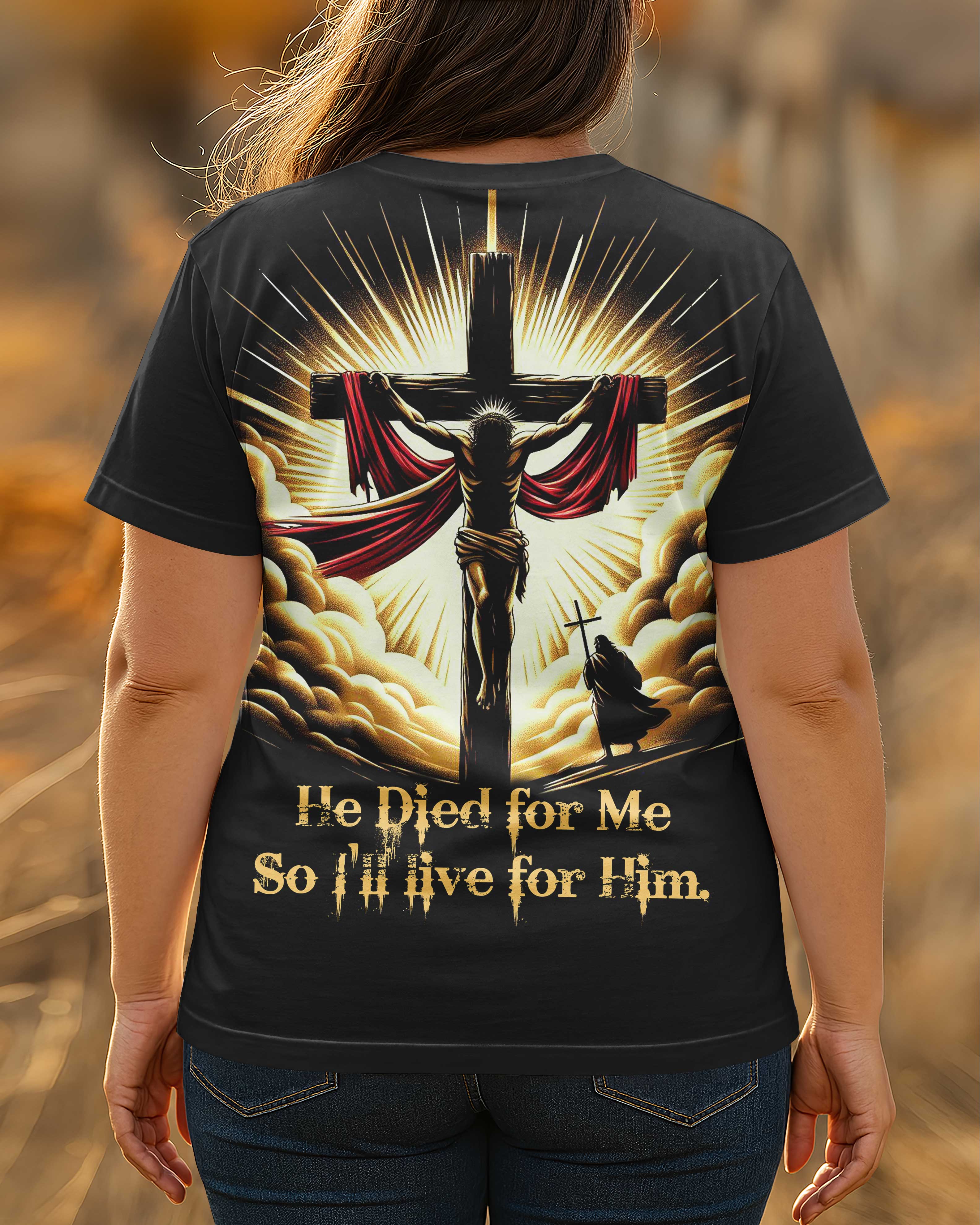 He Died For Me So I'll Live For Him All Over Print Shirt