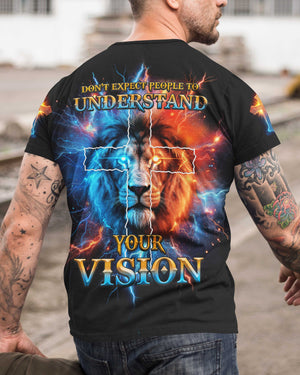 Don't Expect People To Understand Your Vision All Over Print T-shirt