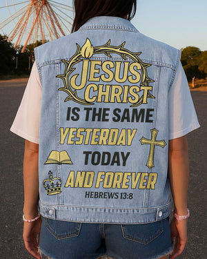 Jesus Christ Is The Same Yesterday Today And Forever Sleeveless Denim Jacket
