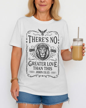 There's No Greater Love Than This T-Shirt
