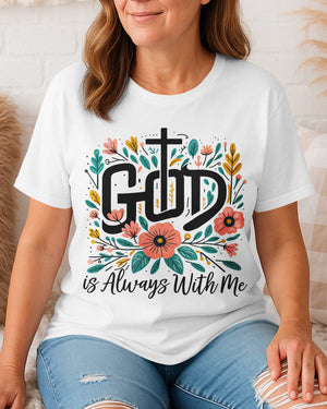 God Is Always With Me T-Shirt