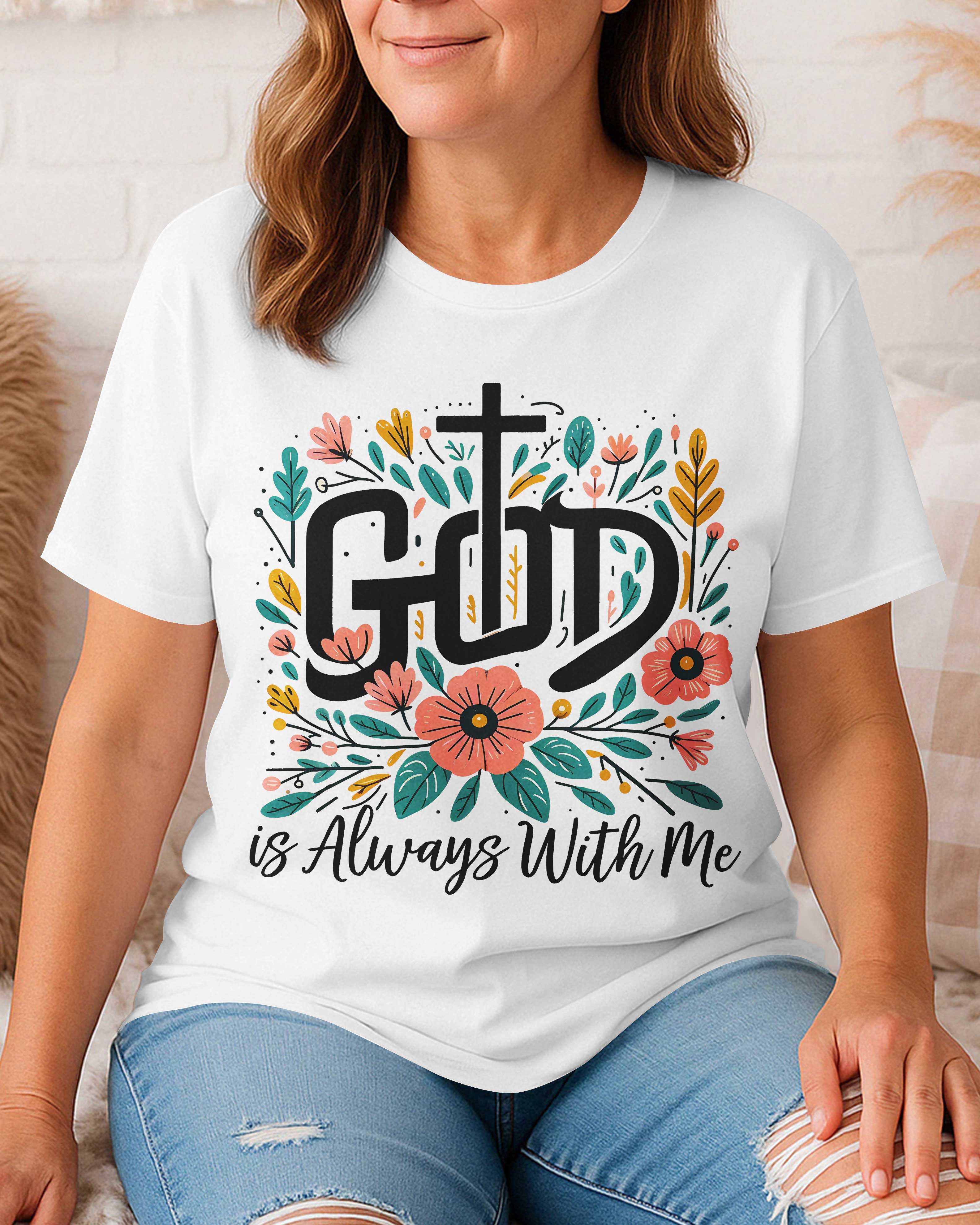 God Is Always With Me T-Shirt