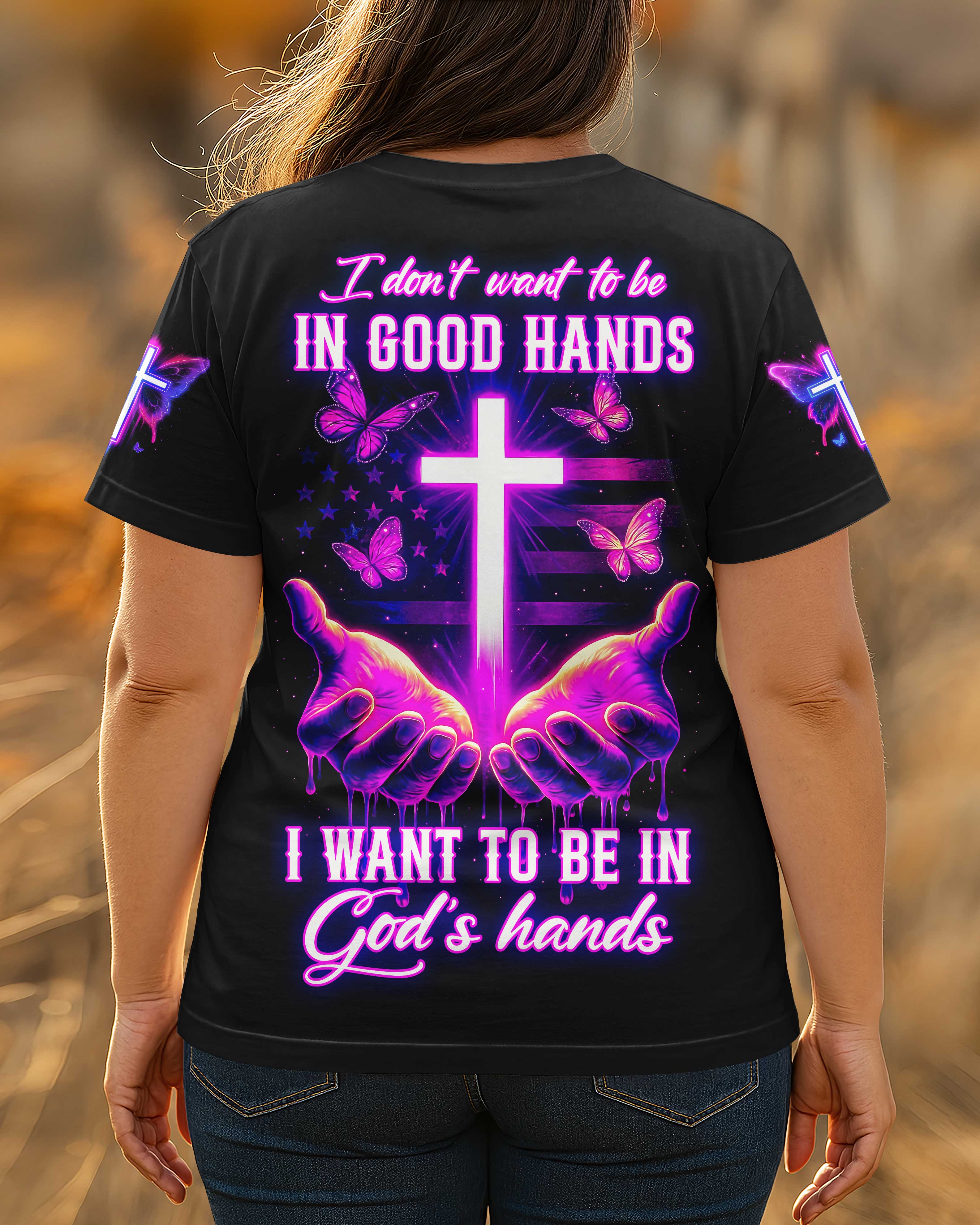 I Want To Be In God’s Hands All Over Print T-shirt