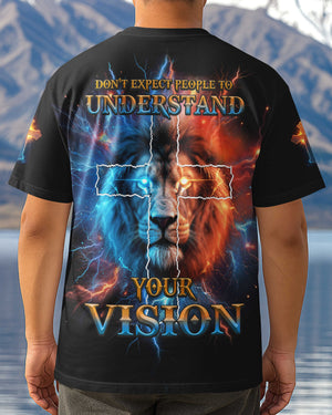 Don't Expect People To Understand Your Vision All Over Print T-shirt