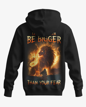 Let Your Faith Be Bigger Than Your Fear Hoodie