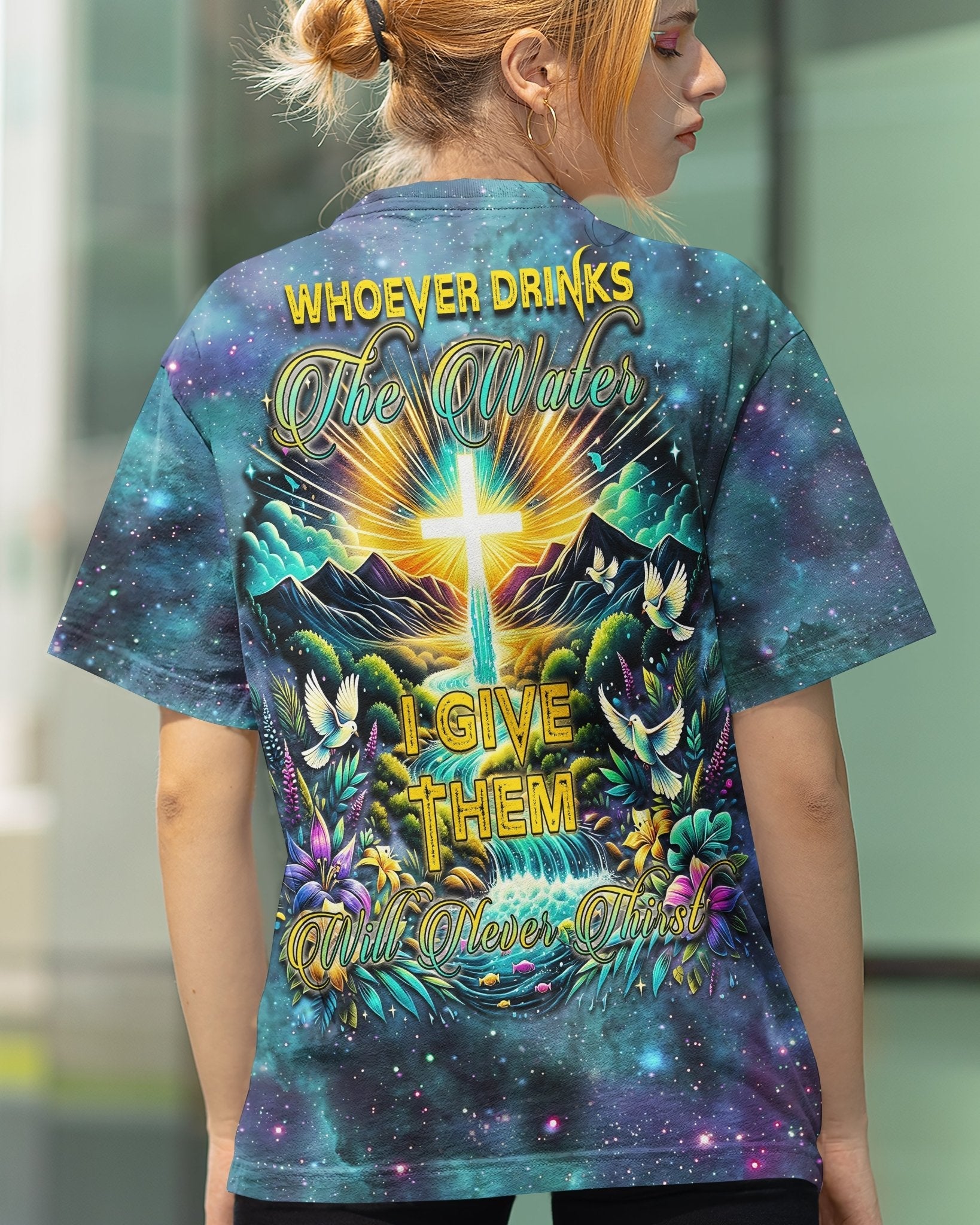 Whoever Drinks The Water I Give Them Will Never Thirst All Over Print T-shirt