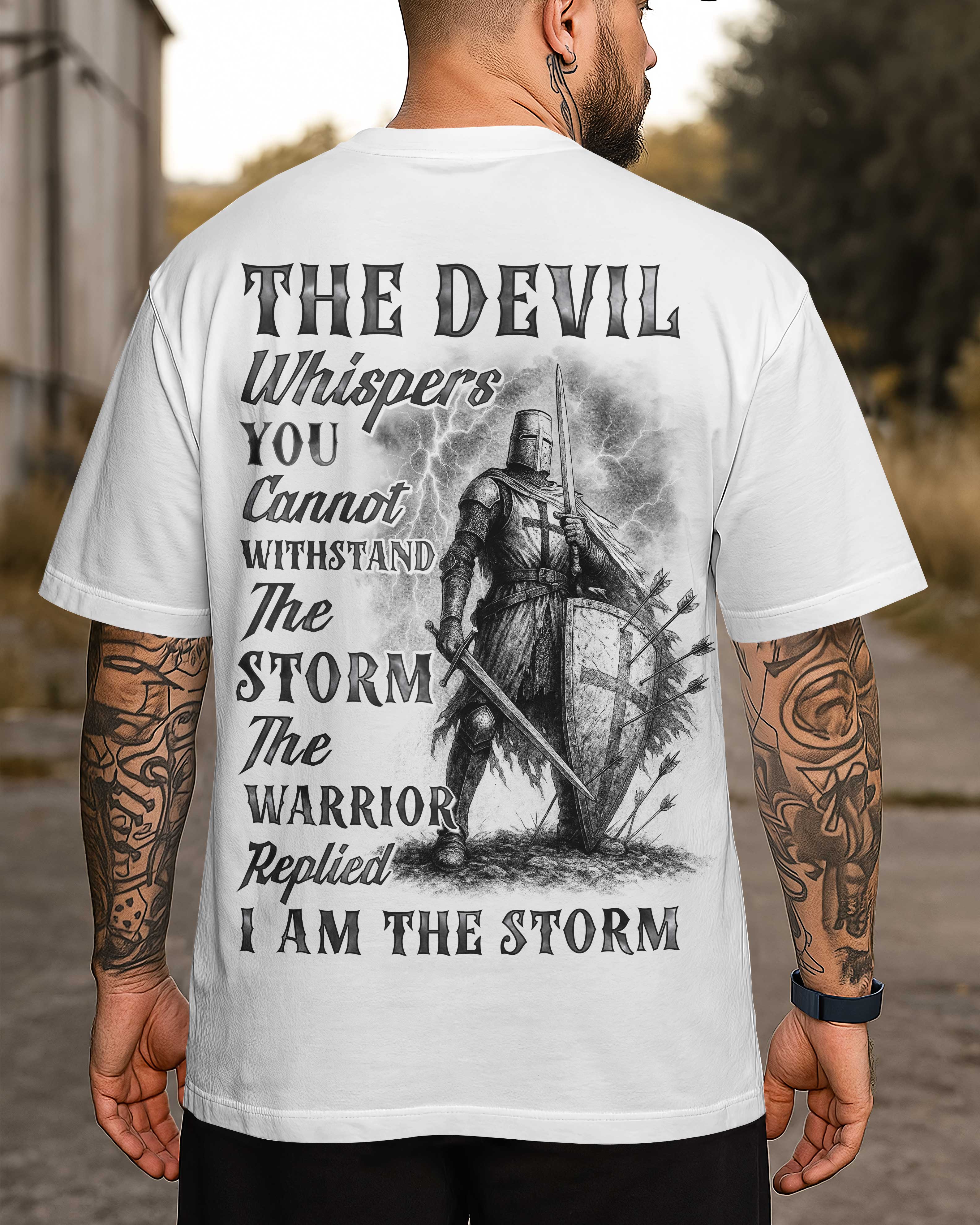 The Devil Whispers You Cannot Withstand The Storm The Warrior Replied I Am The Storm Shirt