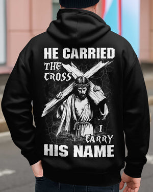 He Carried The Cross I Carry His Name Shirt