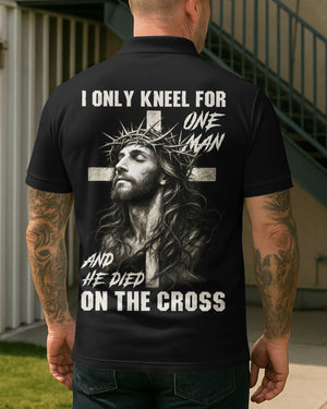I Only Kneel For One Man And He Died On The Cross Shirt