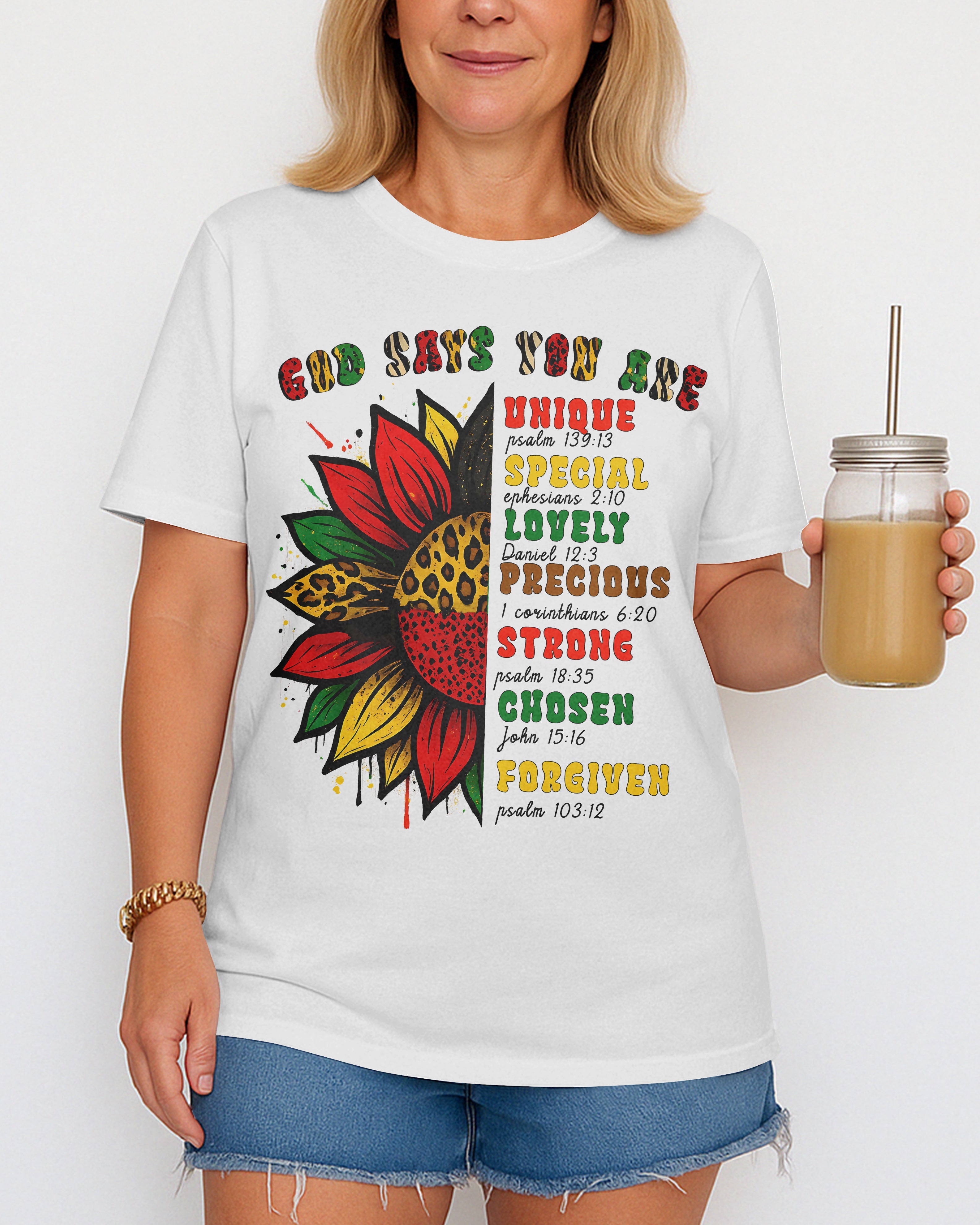 God Says You Are Unique Special Lovely Precious Strong Chosen Forgiven T-Shirt