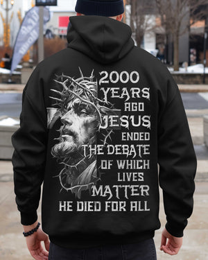Years Ago Jesus Ended The Debate Of Which Lives Matter He Died For All Shirt