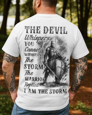 The Devil Whispers You Cannot Withstand The Storm The Warrior Replied I Am The Storm Shirt