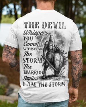 The Devil Whispers You Cannot Withstand The Storm The Warrior Replied I Am The Storm Shirt