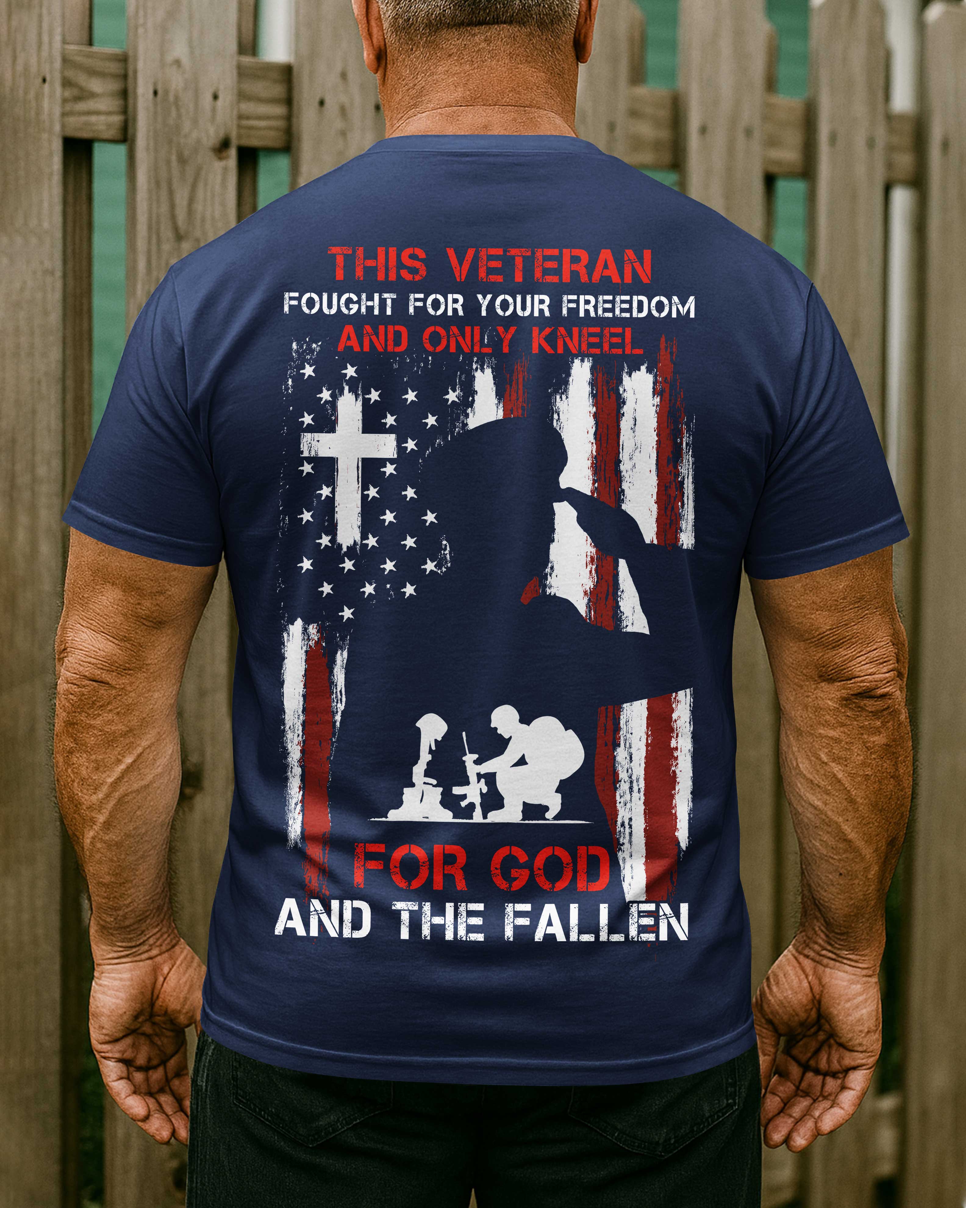 This Veteran Fought For Your Freedom And Only Kneel For God And The Fallen T-Shirt
