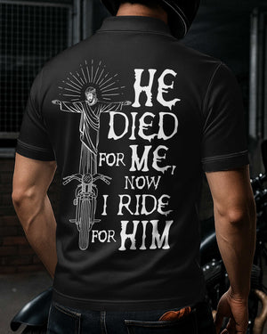 He Died For Me Now I Ride For Him All Over Print Polo