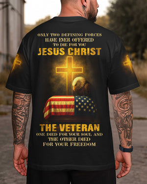 Only Two Defining Forces: Jesus Chris and t The Veteran All Over Print T-Shirt