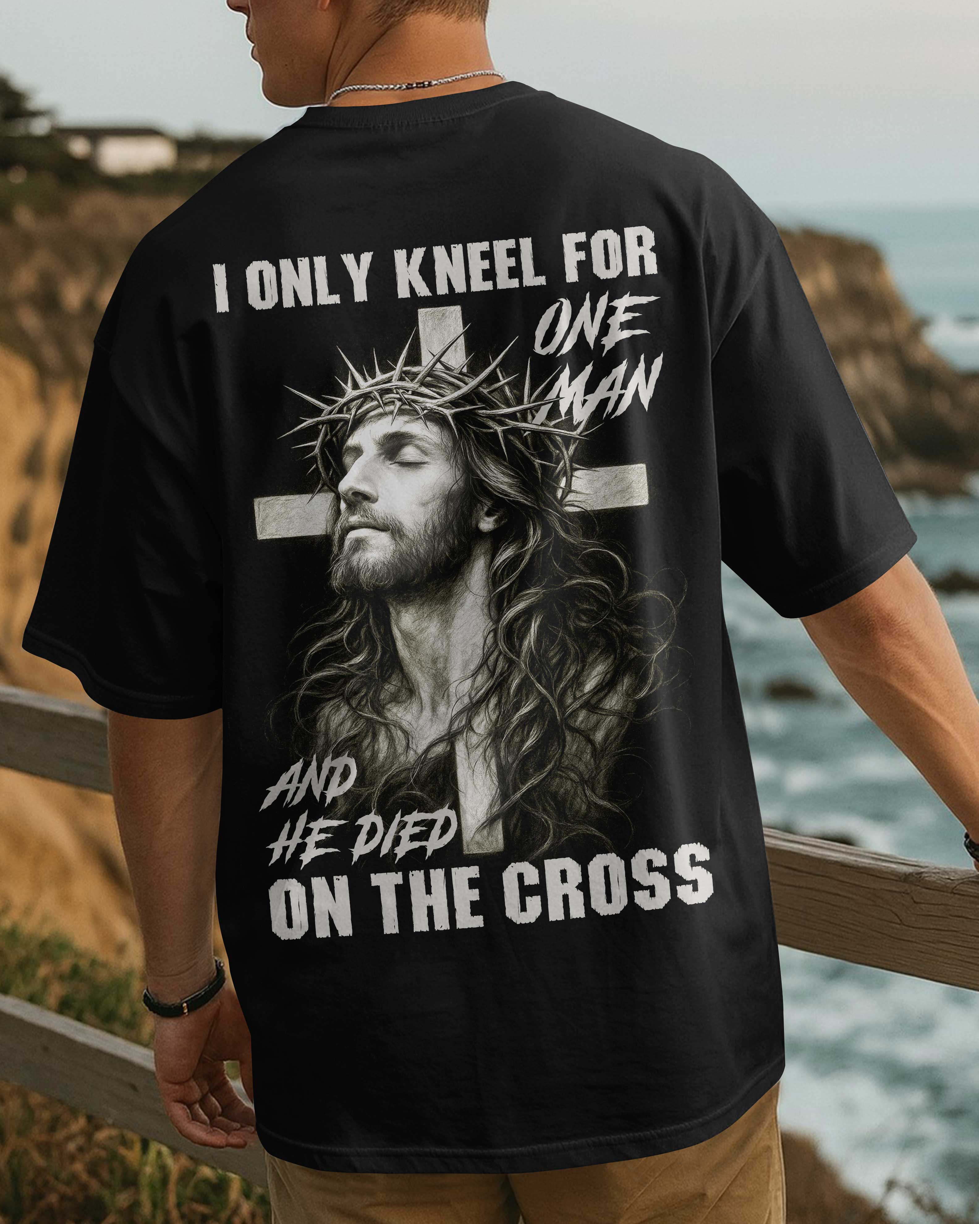 I Only Kneel For One Man And He Died On The Cross Shirt