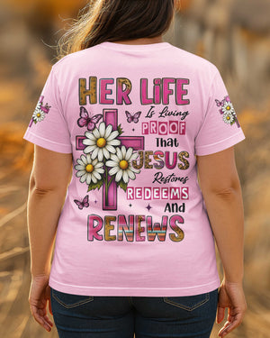 Her Life Is Living Proof That Jesus Restores Redeems And Renews T-Shirt