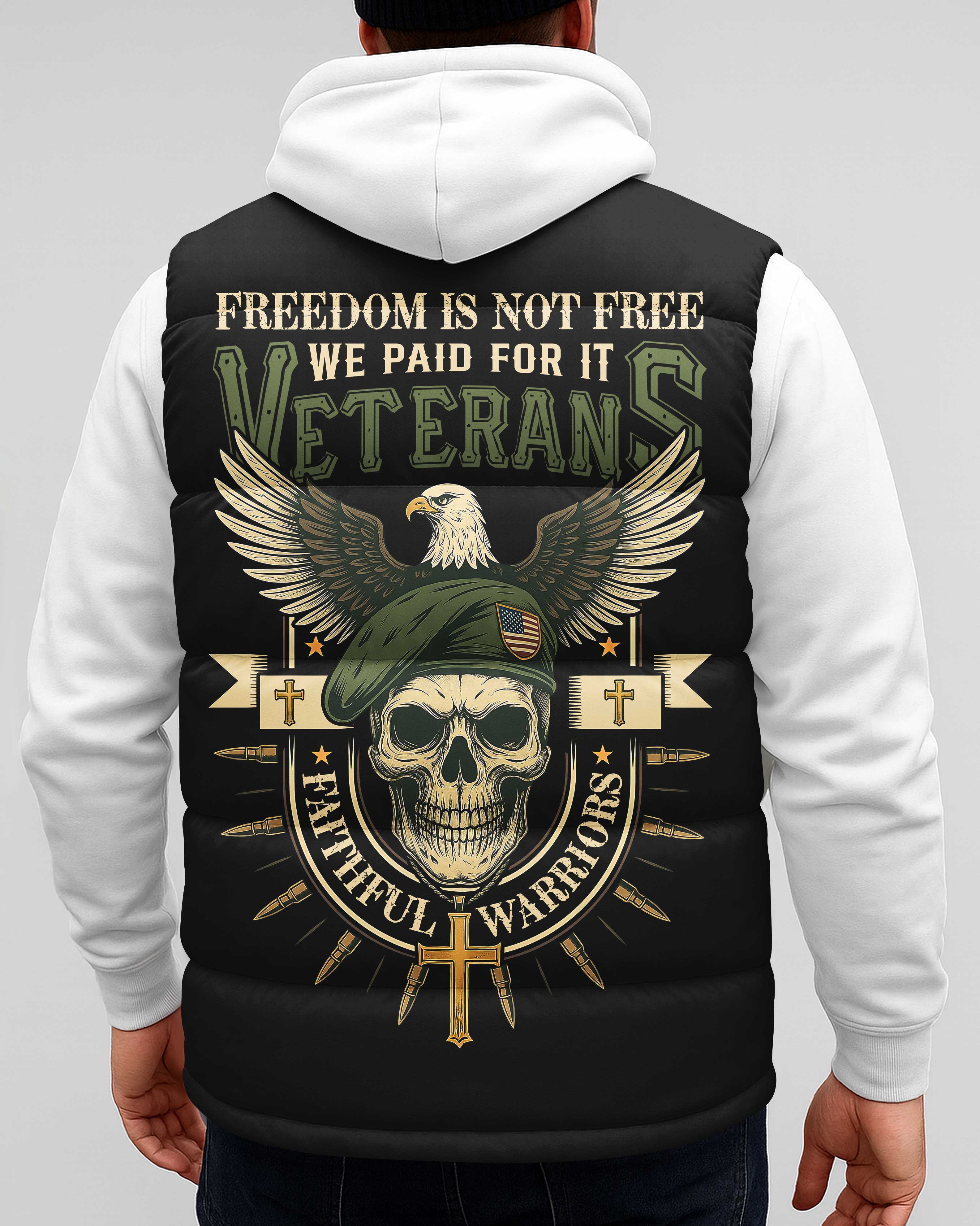 Freedom Is Not Free We Paid For It Veterans Faithful Warriors All Over Print Sleeveless Puffer Jacket