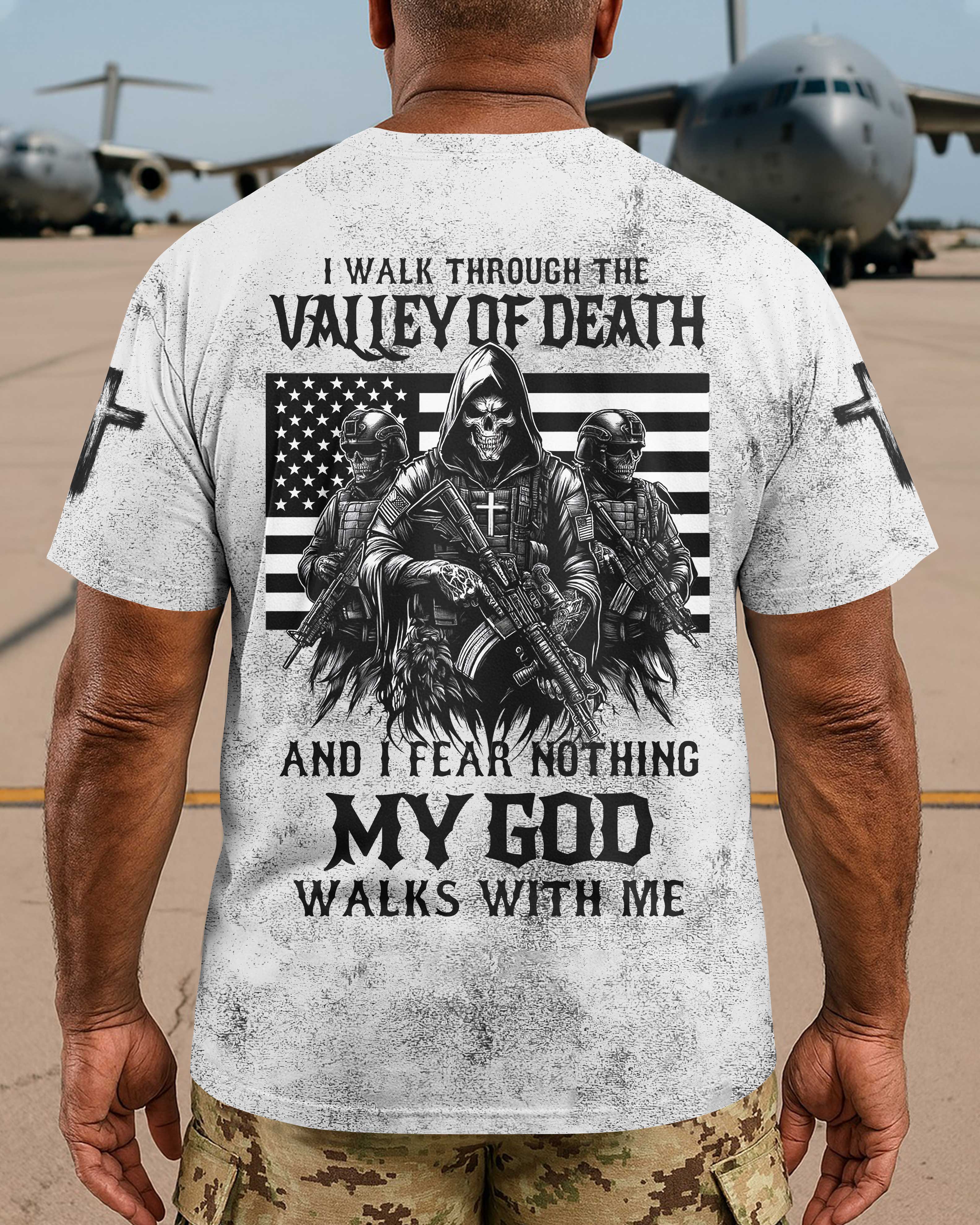 I Walk Through The Valley Of Death Shirt