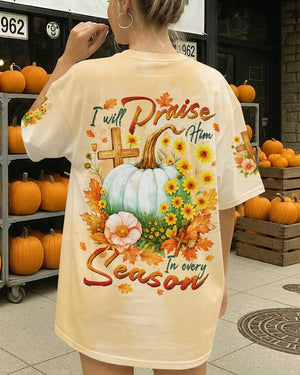 I Will Praise Him In Every Season Shirts