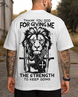 Thank You God For Giving Me The Strength To Keep Going Shirt
