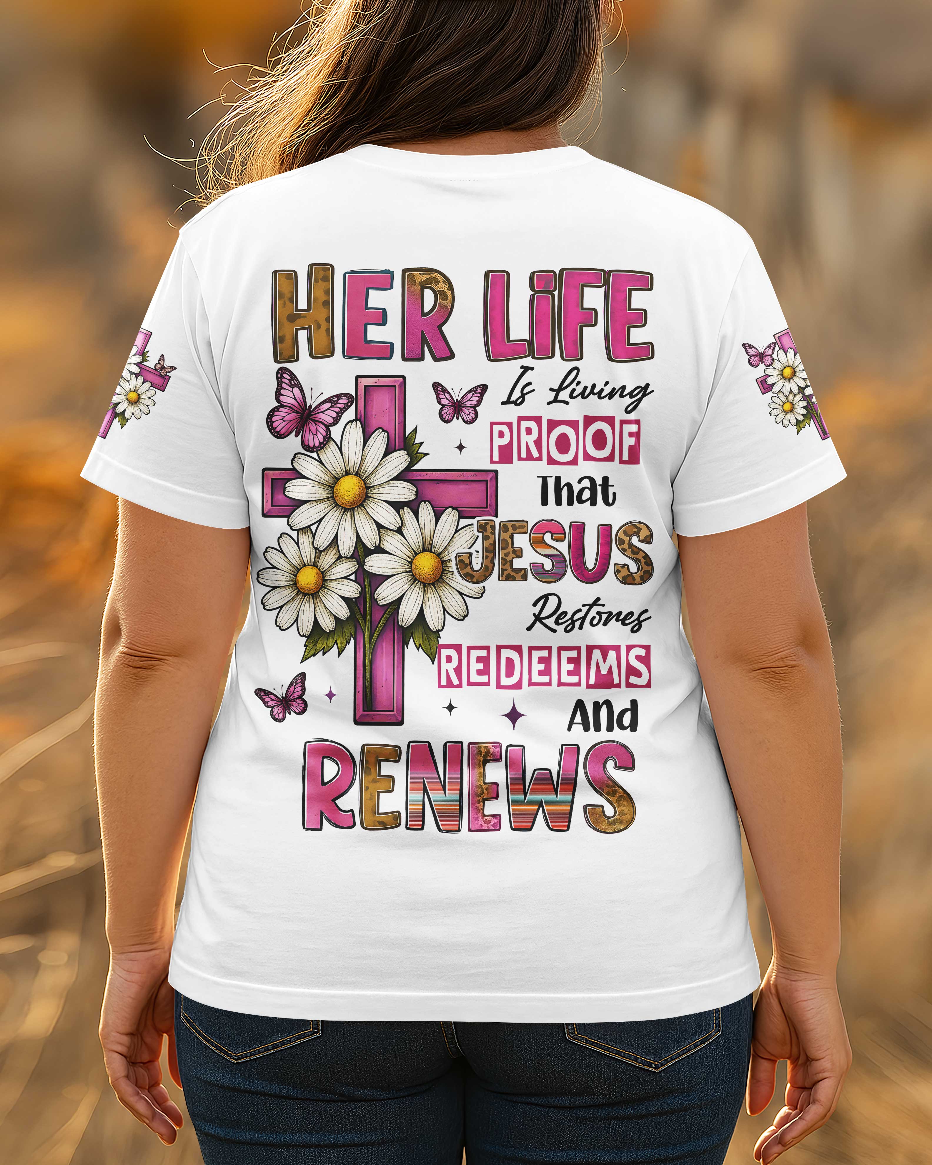 Her Life Is Living Proof That Jesus Restores Redeems And Renews T-Shirt