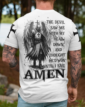 The Devil Saw Me With My Head Down And Thought He'd Won Until I Said Amen Shirts