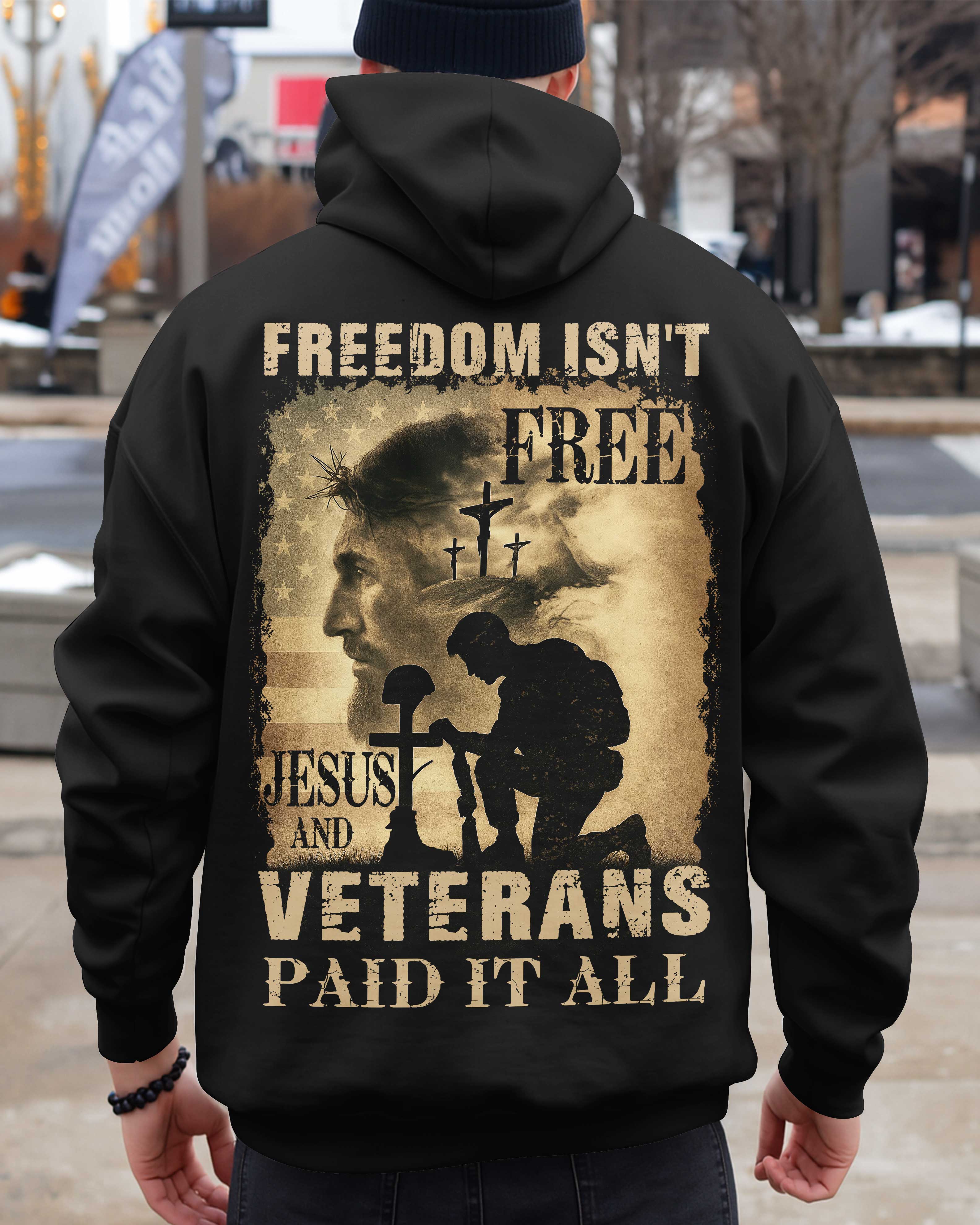 Freedom Isn't Free Jesus And Veterans Paid It All All Over Print Hoodie