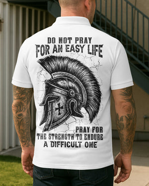 Do Not Pray For An Easy Life Pray For The Strength To Endure A Difficult One Shirt