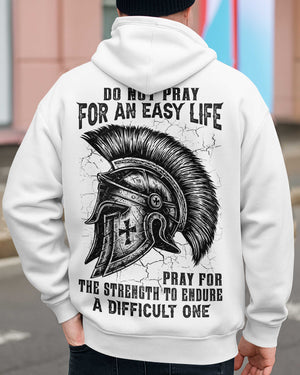 Do Not Pray For An Easy Life Pray For The Strength To Endure A Difficult One Shirt