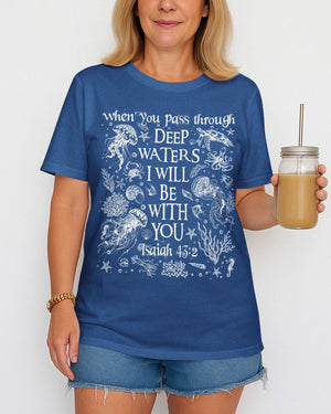 When You Pass Through Deep Waters I Will Be With You T-Shirt