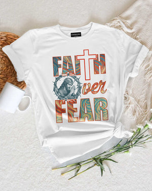 Faith Over Fear T-Shirt