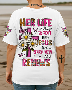 Her Life Is Living Proof That Jesus Restores Redeems And Renews T-Shirt