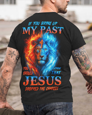 If You Bring Up My Past All Over Print T-Shirt