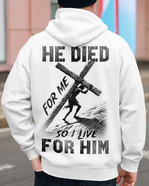 He Died For Me So I Live For Him Shirt