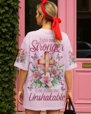 Faith Made Me Stronger God Made Me Unshakable Shirt