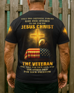 Only Two Defining Forces: Jesus Chris and t The Veteran All Over Print T-Shirt