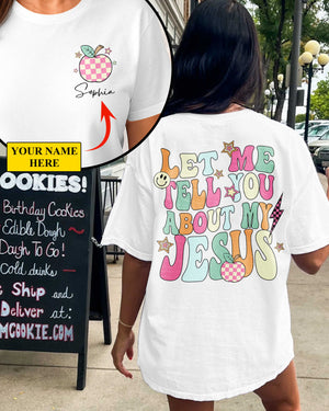 Let Me Tell You About My Jesus T-Shirt Gift For Back To School