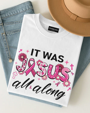 It Was Jesus All Along T-Shirt