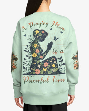 A Praying Mom is a Powerful Force Sweater