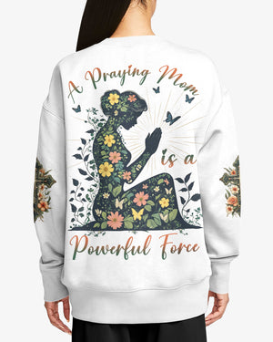 A Praying Mom is a Powerful Force Sweater