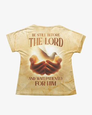 Be Still Before The Lord And Wait Patiently For Him Shirt
