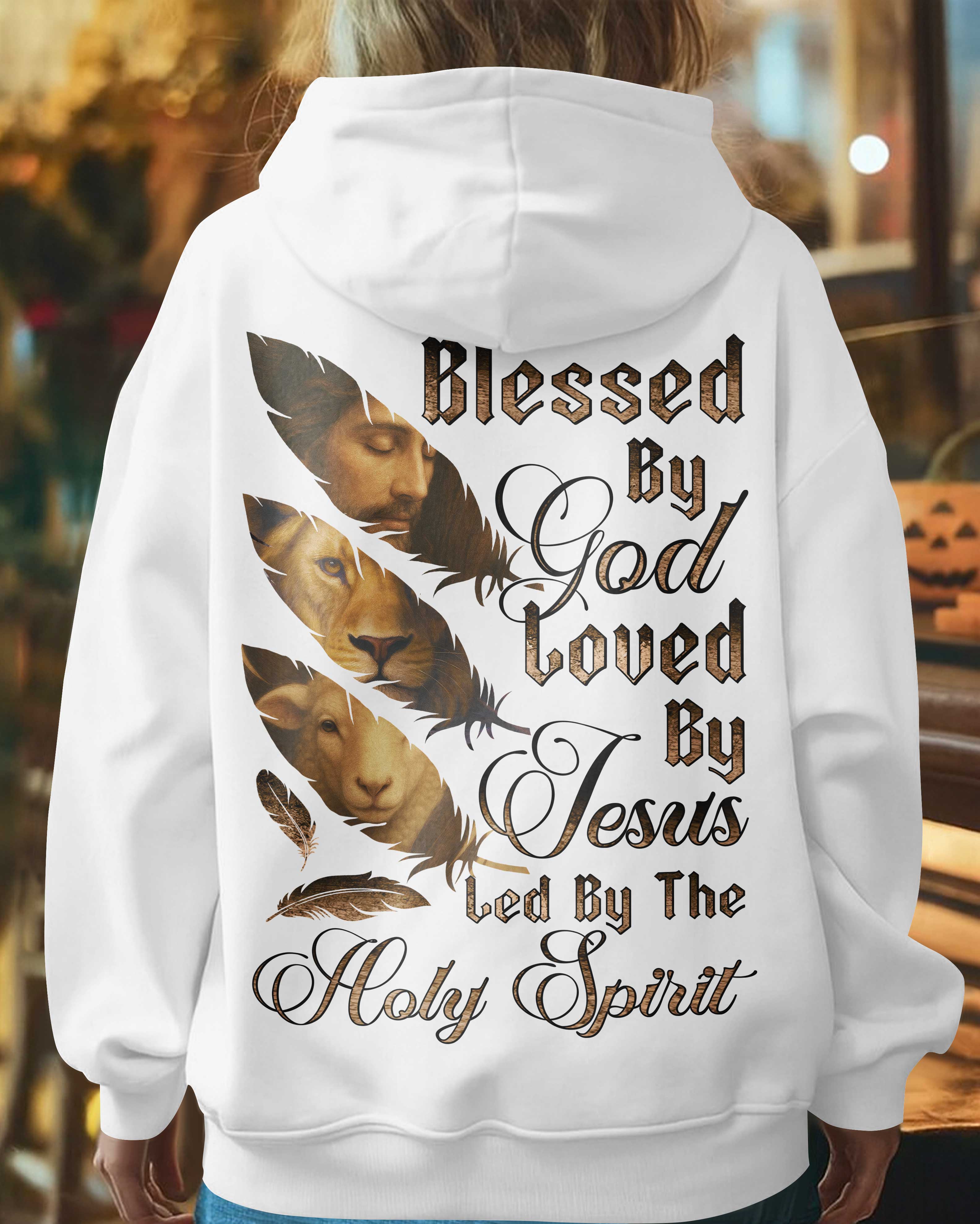 Blessed By God Loved By Jesus Led By The Holy Spirit Hoodie