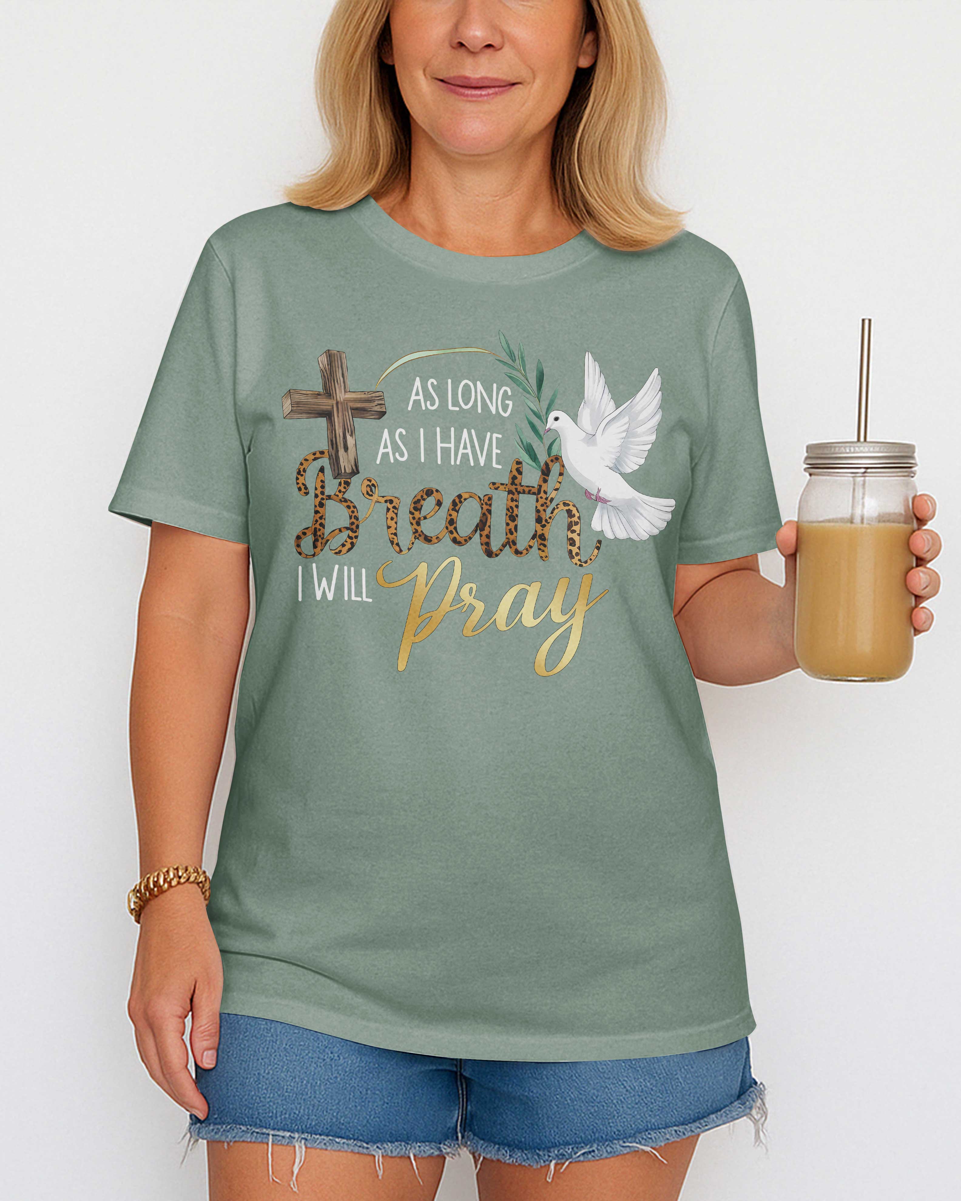 As Long As I Have Breath I Will Pray T-Shirt