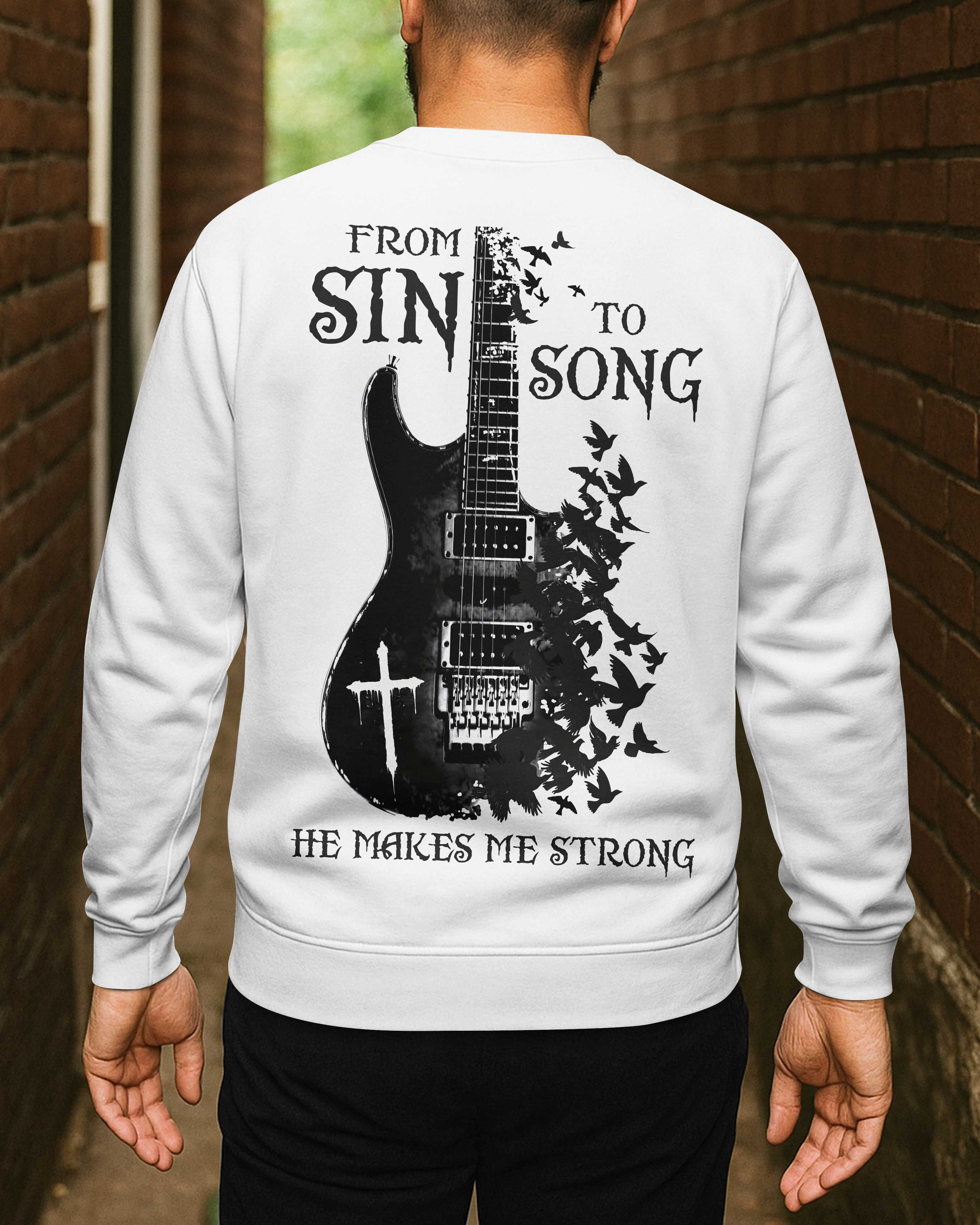 From Sin To Song He Makes Me Strong Shirt