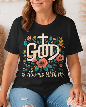 God Is Always With Me T-Shirt